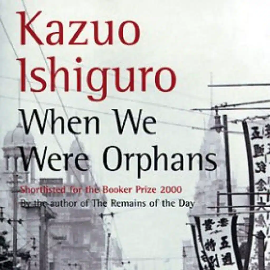 Kazuo Ishiguro - When We Were Orphans