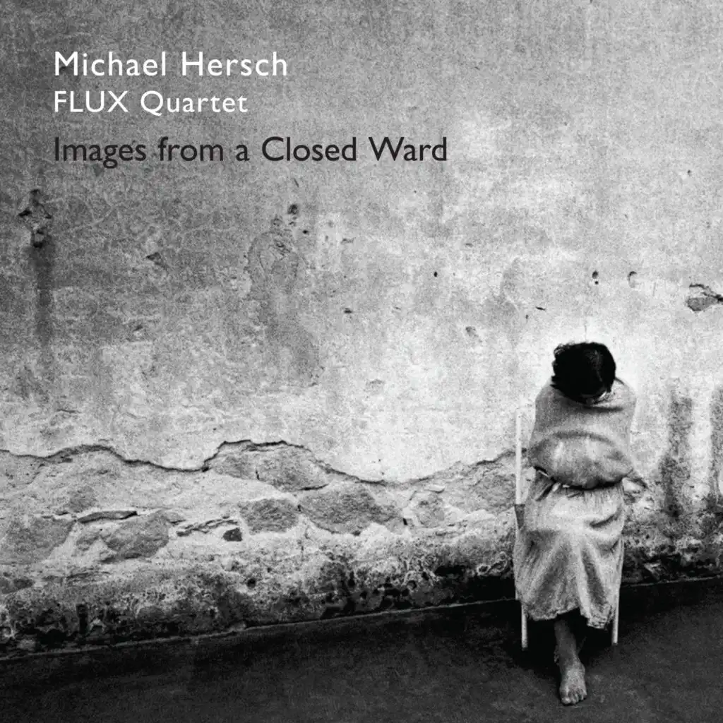 Michael Hersch: Images from a Closed Ward