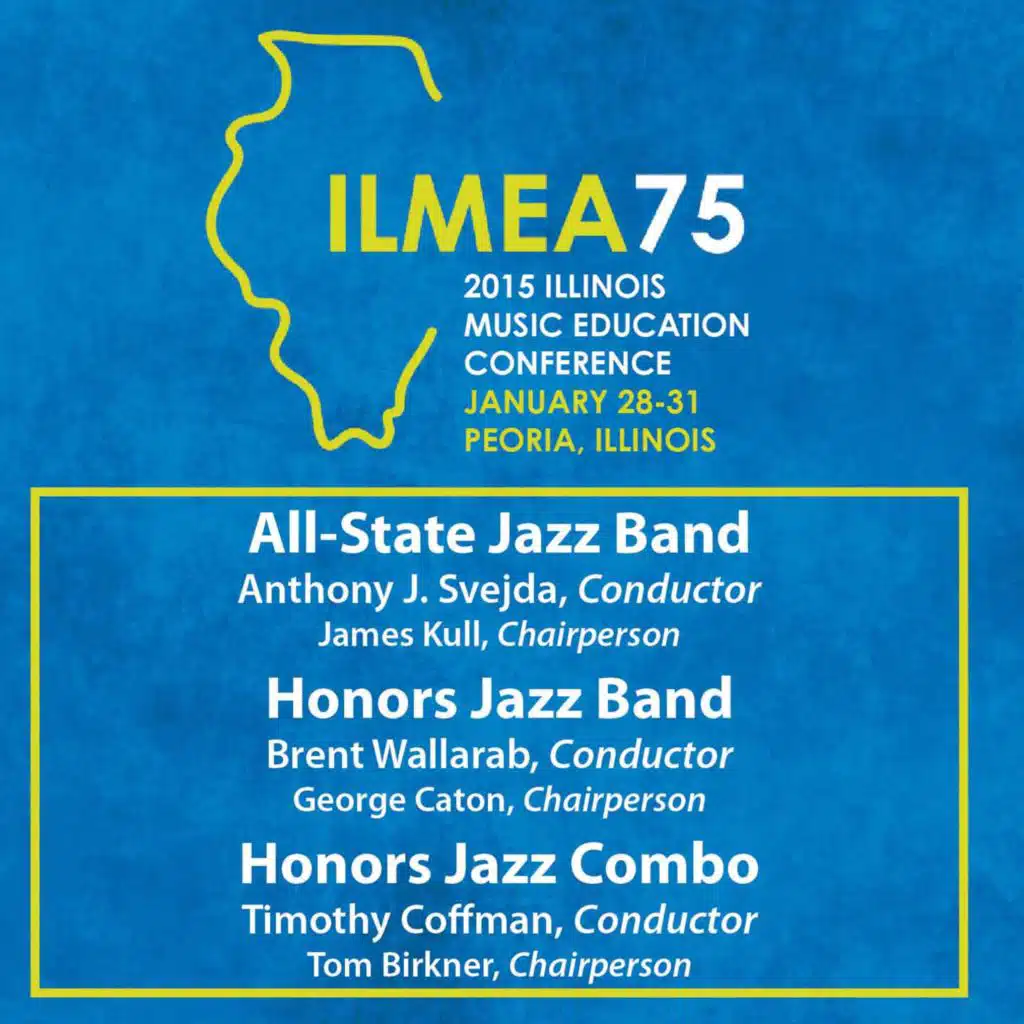 2015 Illinois Music Educators Association (ILMEA): All-State Jazz Band, Honors Jazz Band & Honors Jazz Combo [Live]