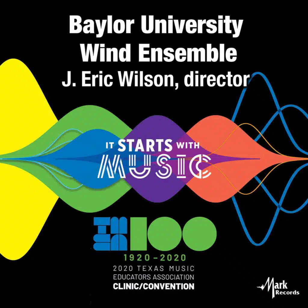 Baylor University Wind Ensemble & Eric Wilson