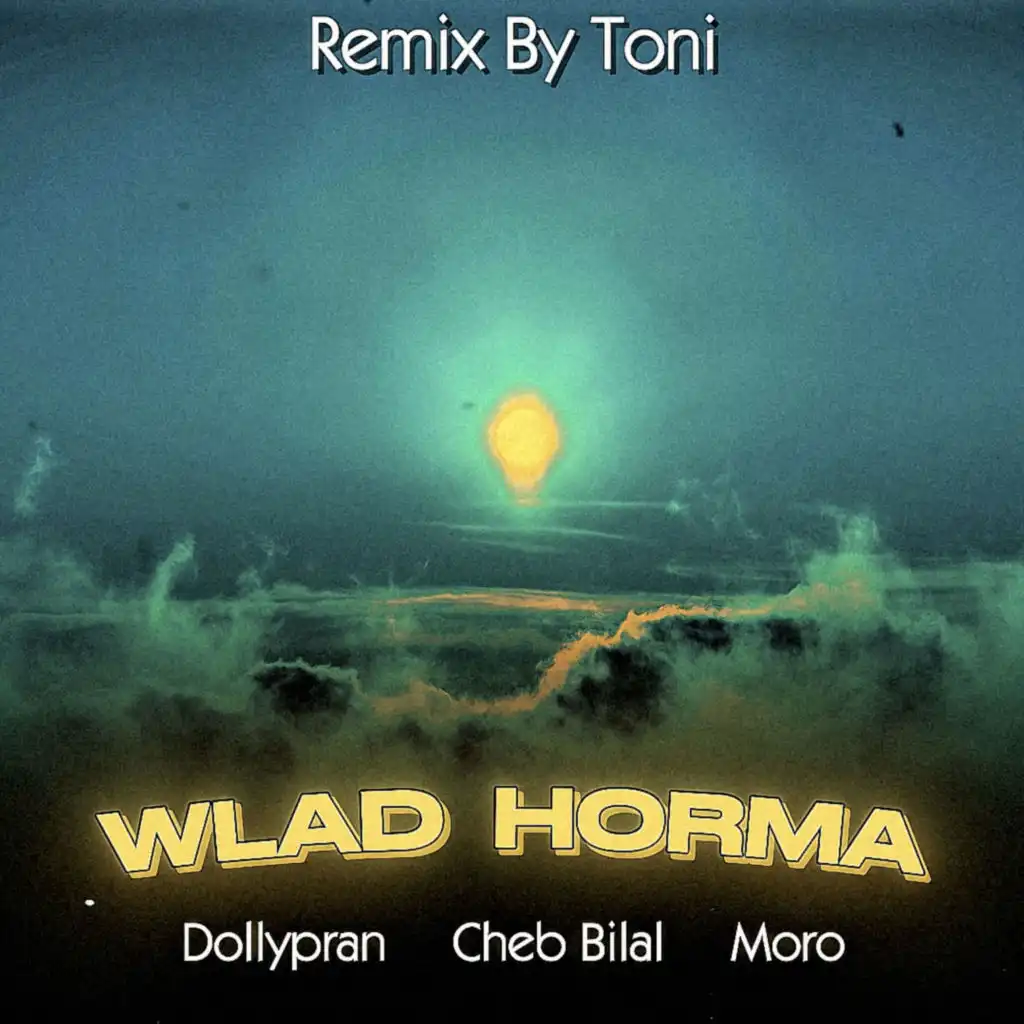 WLAD HORMA (Bilal,Dollypran,Moro)