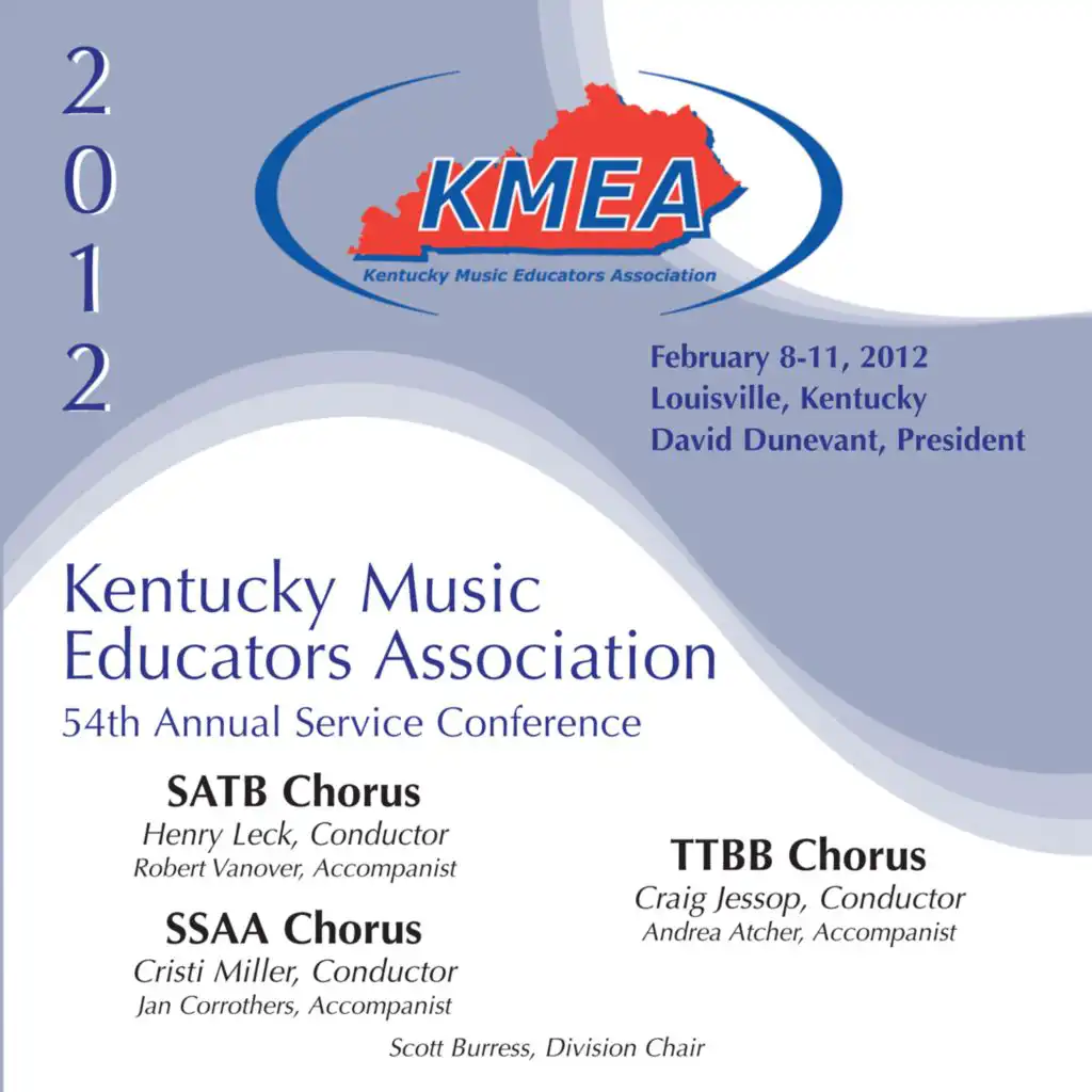 2012 Kentucky Music Educators Association (KMEA): All-State SATB Chorus, All-State SSAA Chorus & All-State TTBB Chorus [Live]