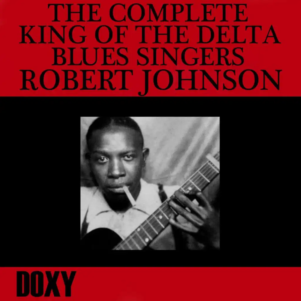 The Complete King of the Delta Blues Singers