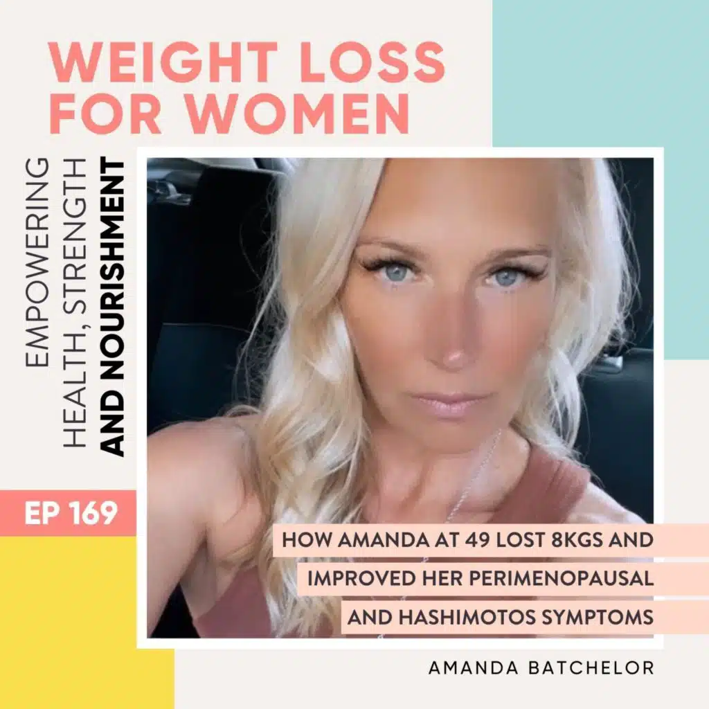 #169 - How Amanda at 49 lost 8kgs and improved her perimenopausal and Hashimotos symptoms with Amanda Batchelor