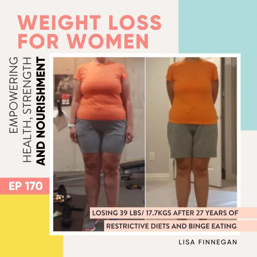 #170 - Losing 39 lbs/ 17.7kgs after 27 years of restrictive diets and binge eating with Lisa Finnegan