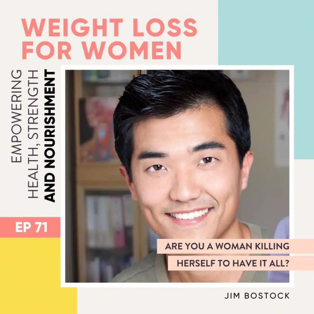 #71 - Are you a woman killing herself to have it all? with Jim Bostock