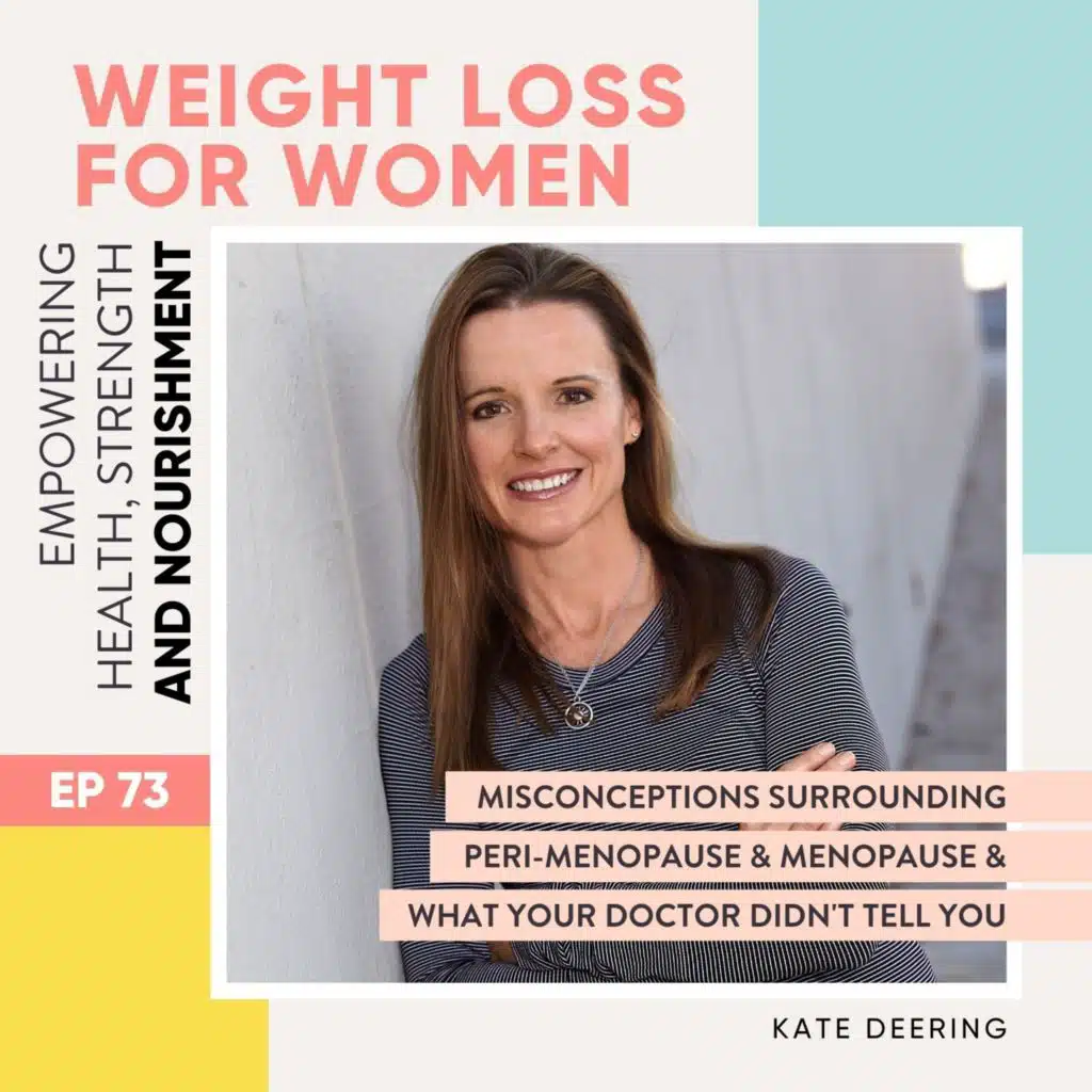 #73 - Misconceptions surrounding Peri-menopause and Menopause and what your doctor didn't tell you with Kate Deering