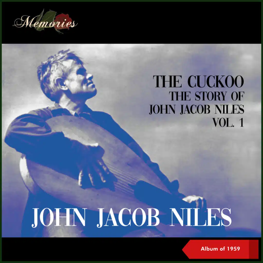 The Cuckoo - The Story Of John Jacob Niles, Vol. 1 (Album of 1959)