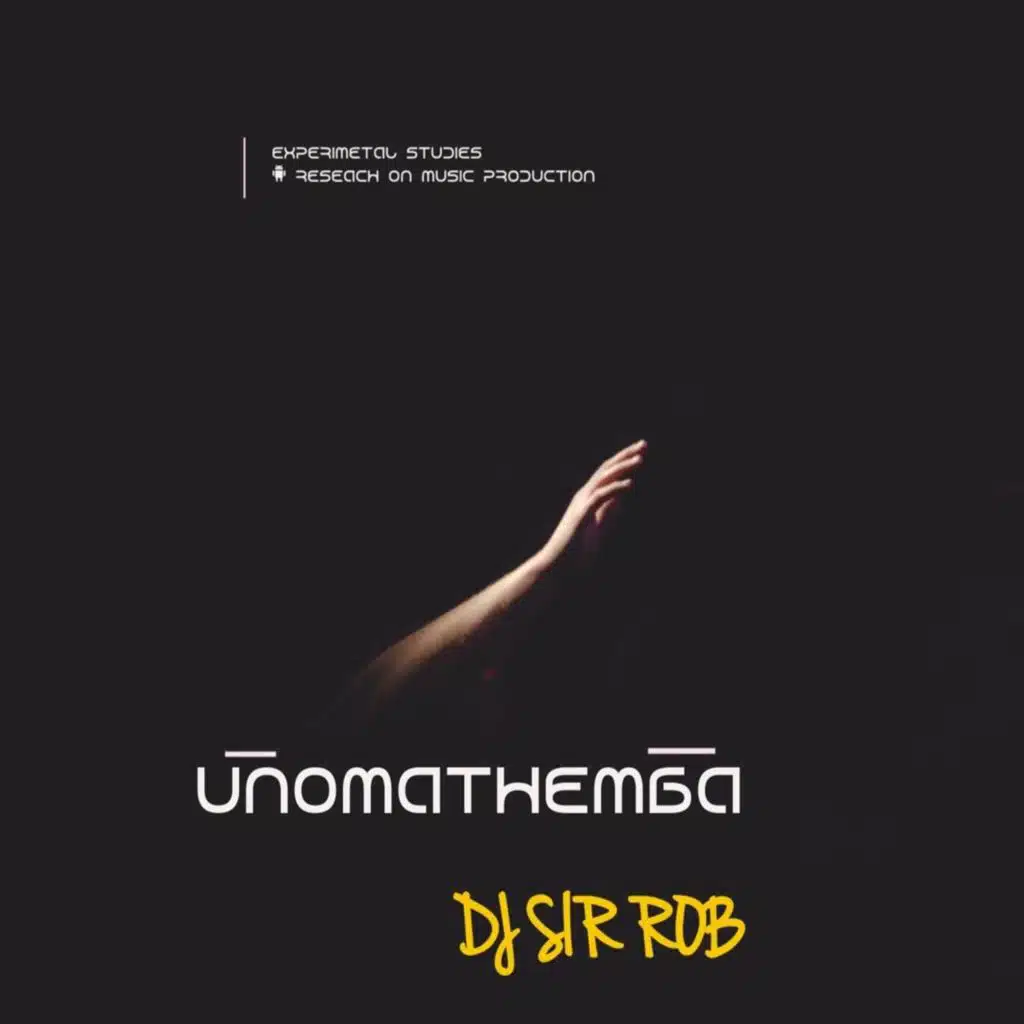 Unomathemba (Experimental Studies & Research On Music Production) [feat. Dj Sir Rob]