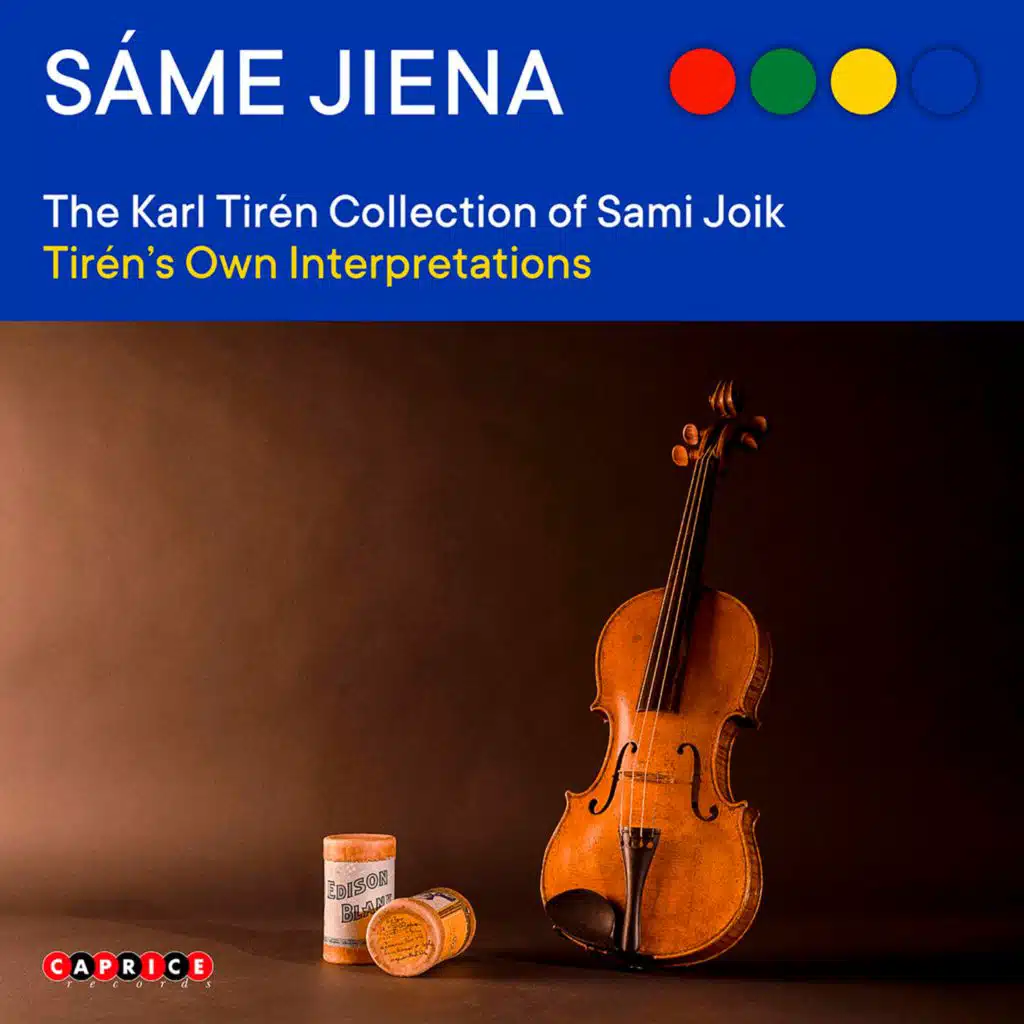 Sáme jiena: The Karl Tirén Collection of Sami Joik – Tirén’s Own Interpretations