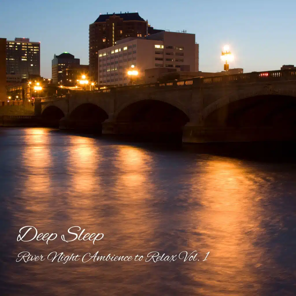 Deep Sleep: River Night Ambience to Relax Vol. 1