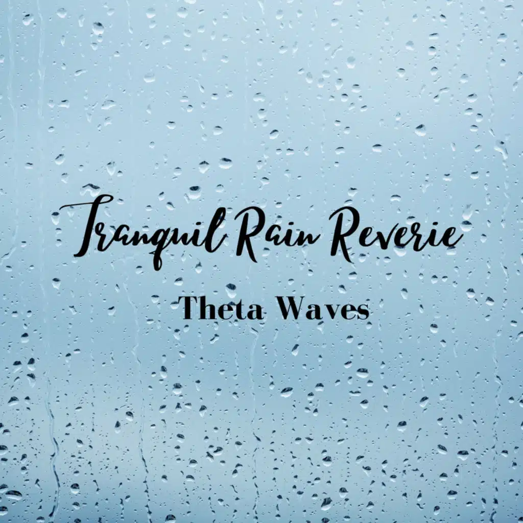 Tranquil Rain Reverie: Theta Waves