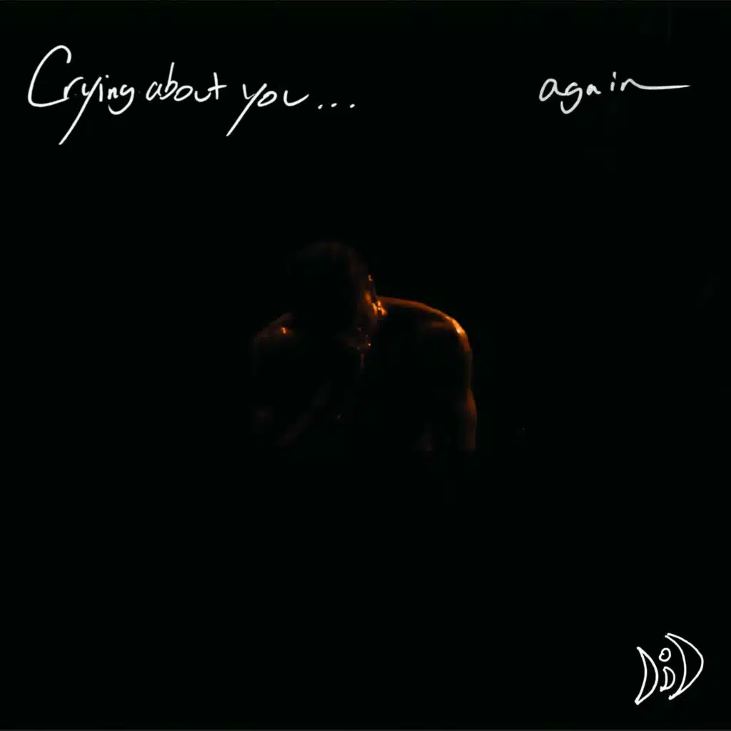 crying about you...again