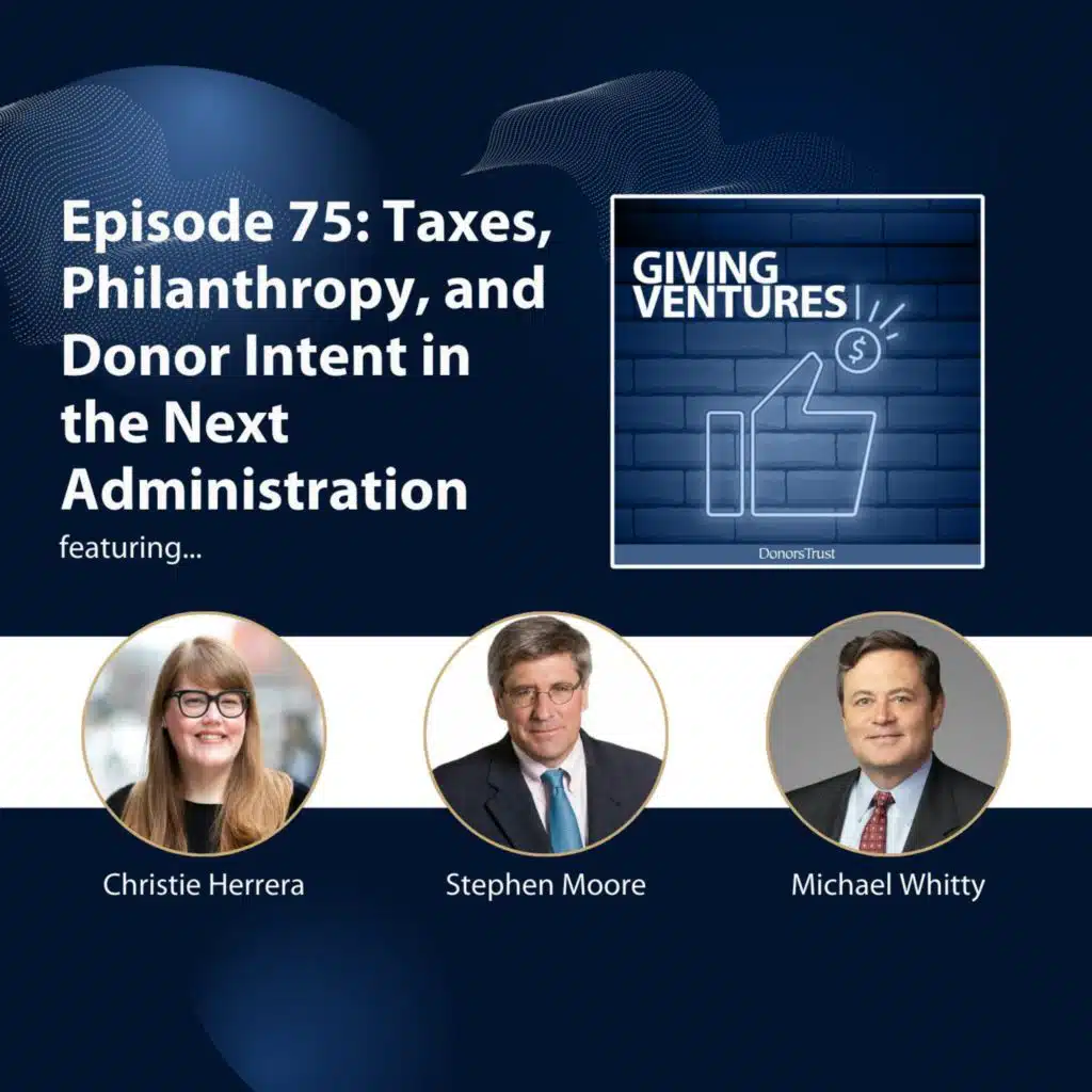 Ep. 75 - Taxes, Philanthropy, and Donor Intent in the Next Administration