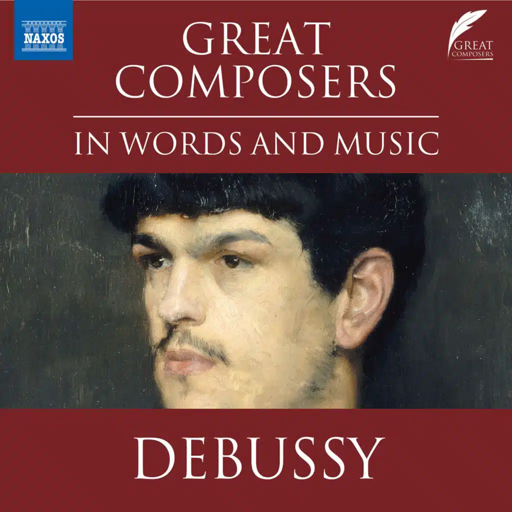 Great Composers in Words & Music: Claude Debussy