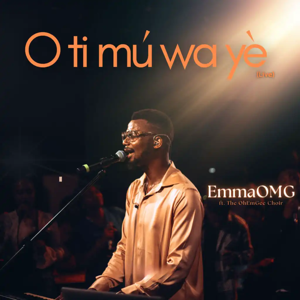 O Ti Mu Wa Ye (Live) [feat. The OhEmGee Choir]