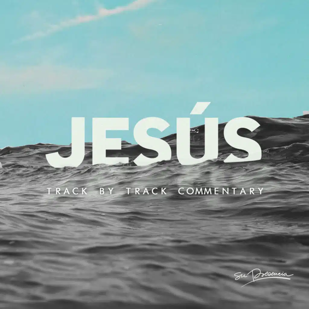 Jesús (Track By Track Commentary)