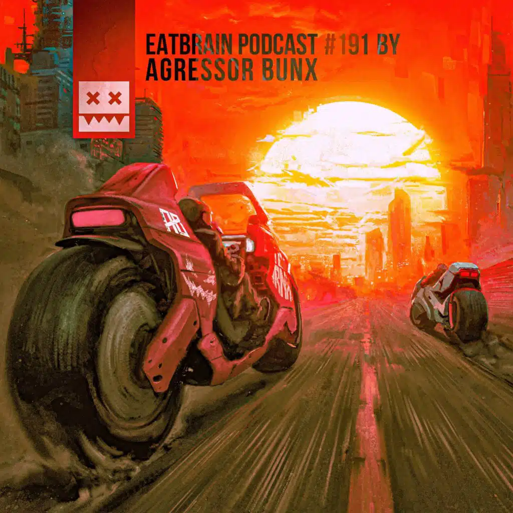 EATBRAIN Podcast 191 by Agressor Bunx