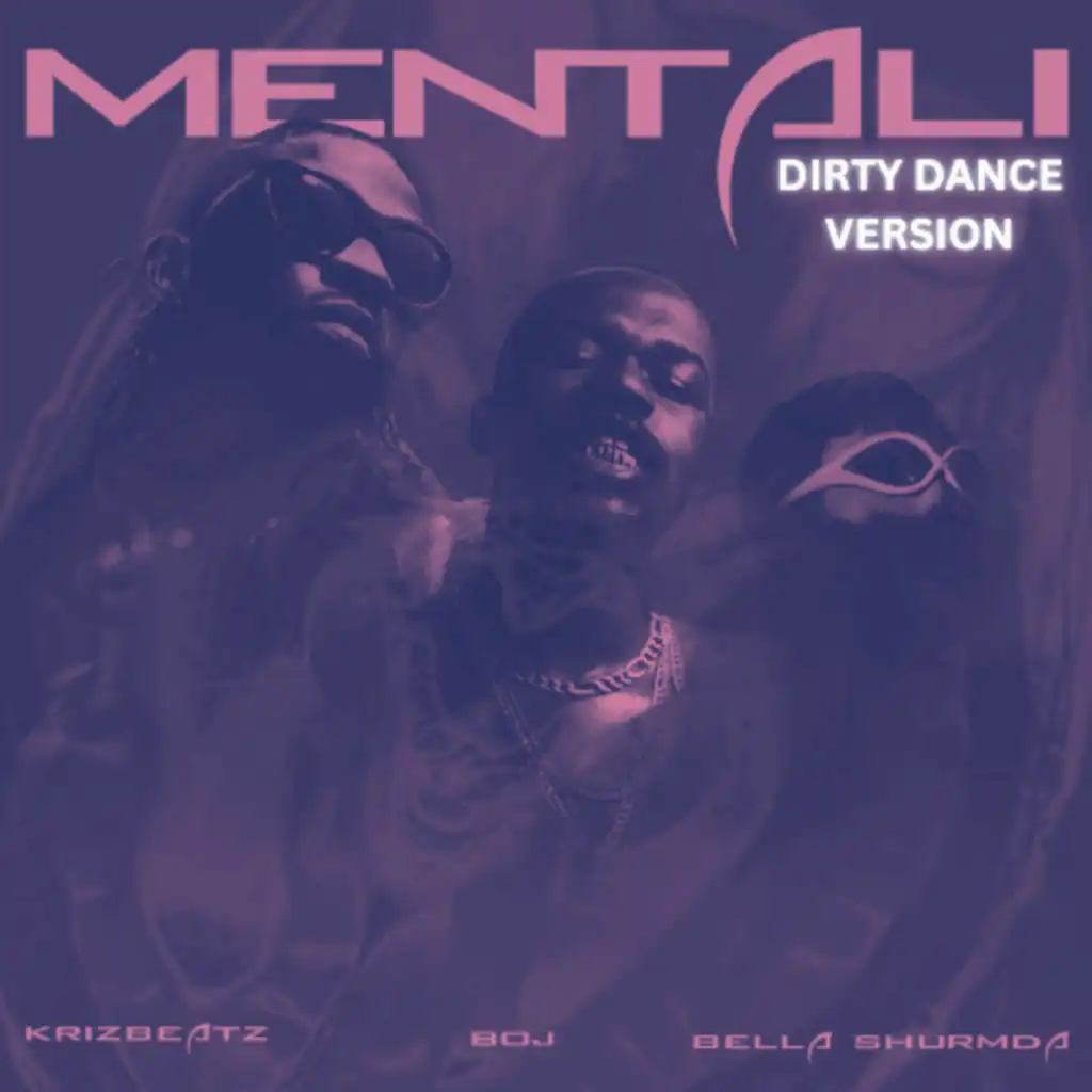 Mentali (Dirty Dance Version) [feat. Bella Shmurda & BOJ]