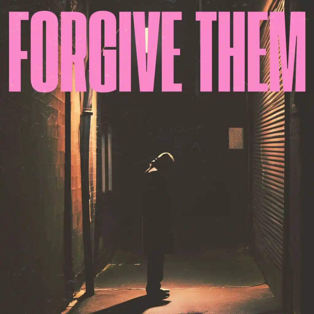 FORGIVE THEM