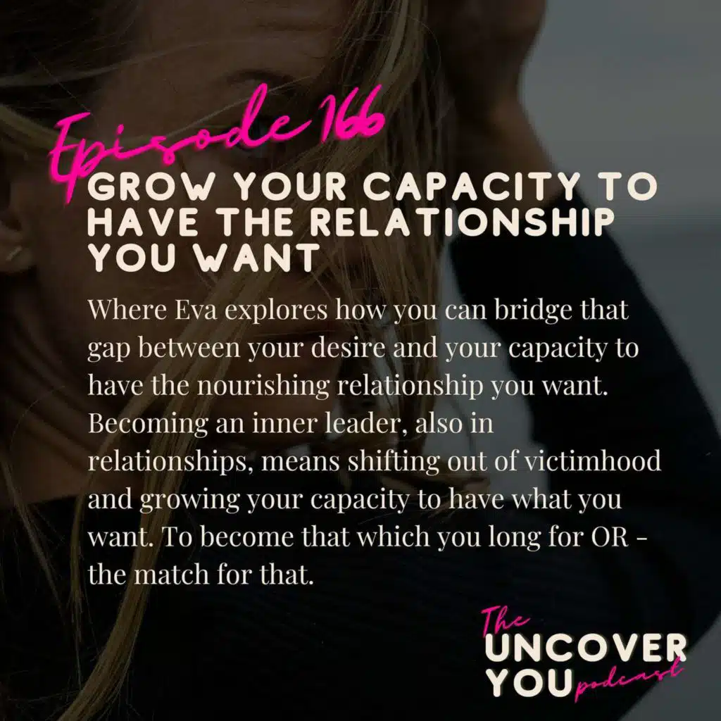 Ep 166: Grow your capacity to have the relationship you want