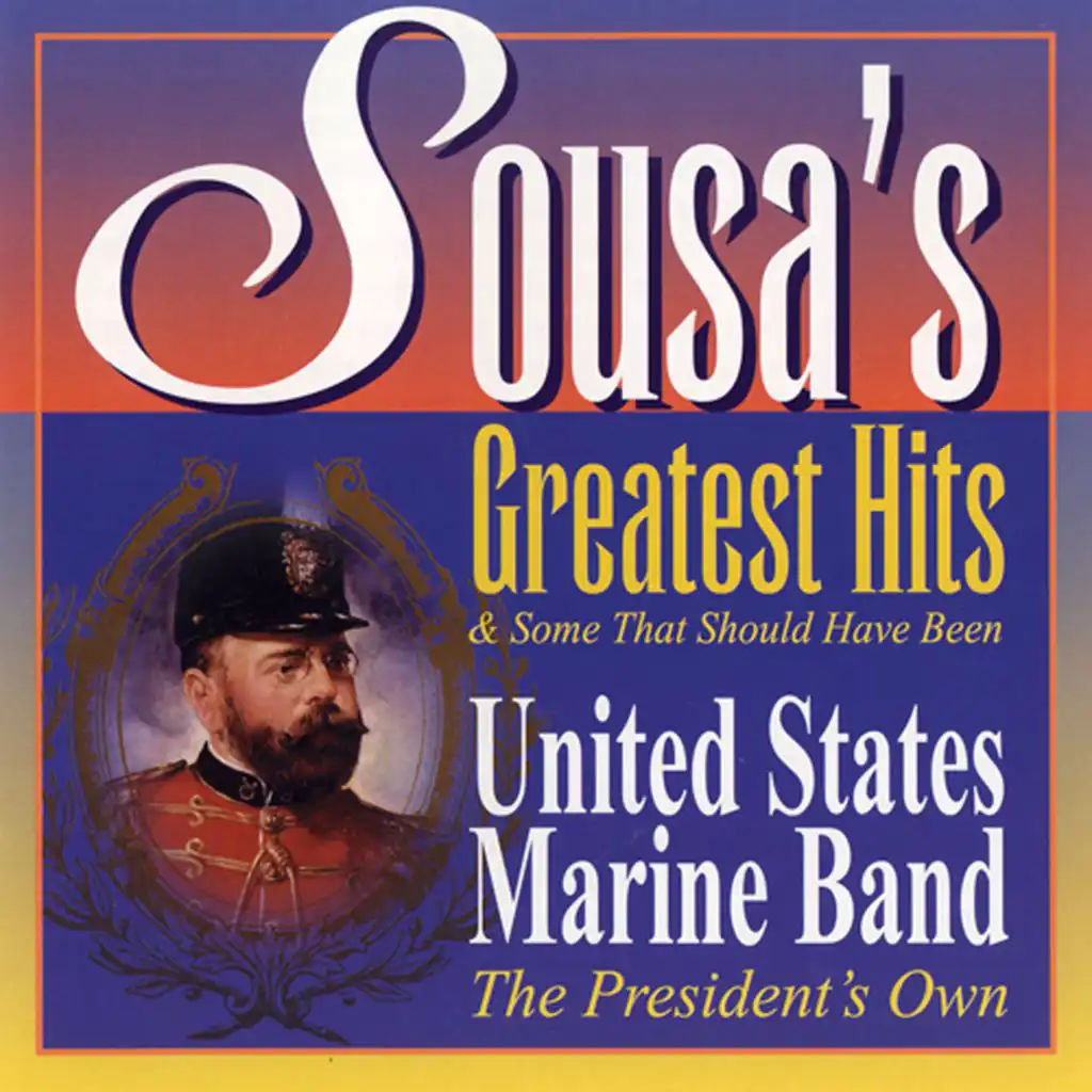 The President's Own United States Marine Band: Sousa's Greatest Hits