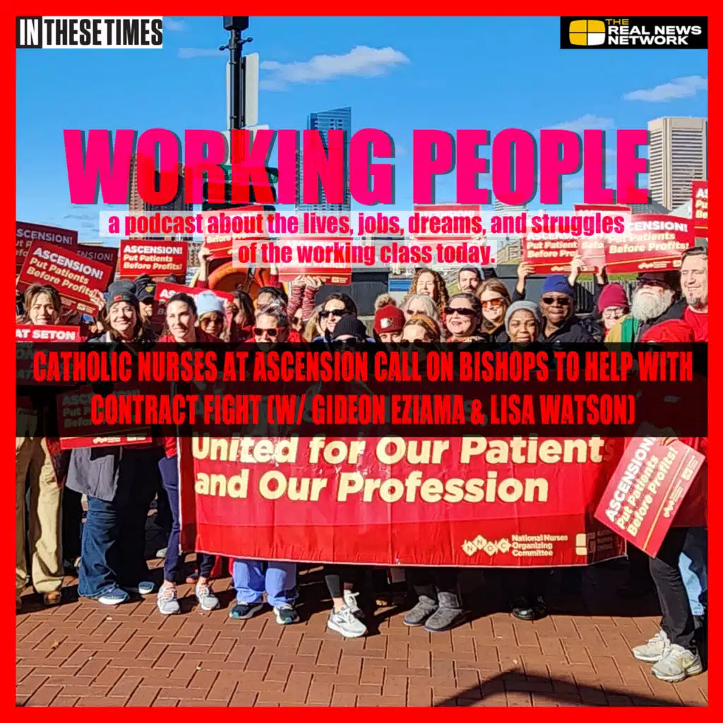 Catholic nurses at Ascension call on Bishops to help with contract fight (w/ Gideon Eziama & Lisa Watson)