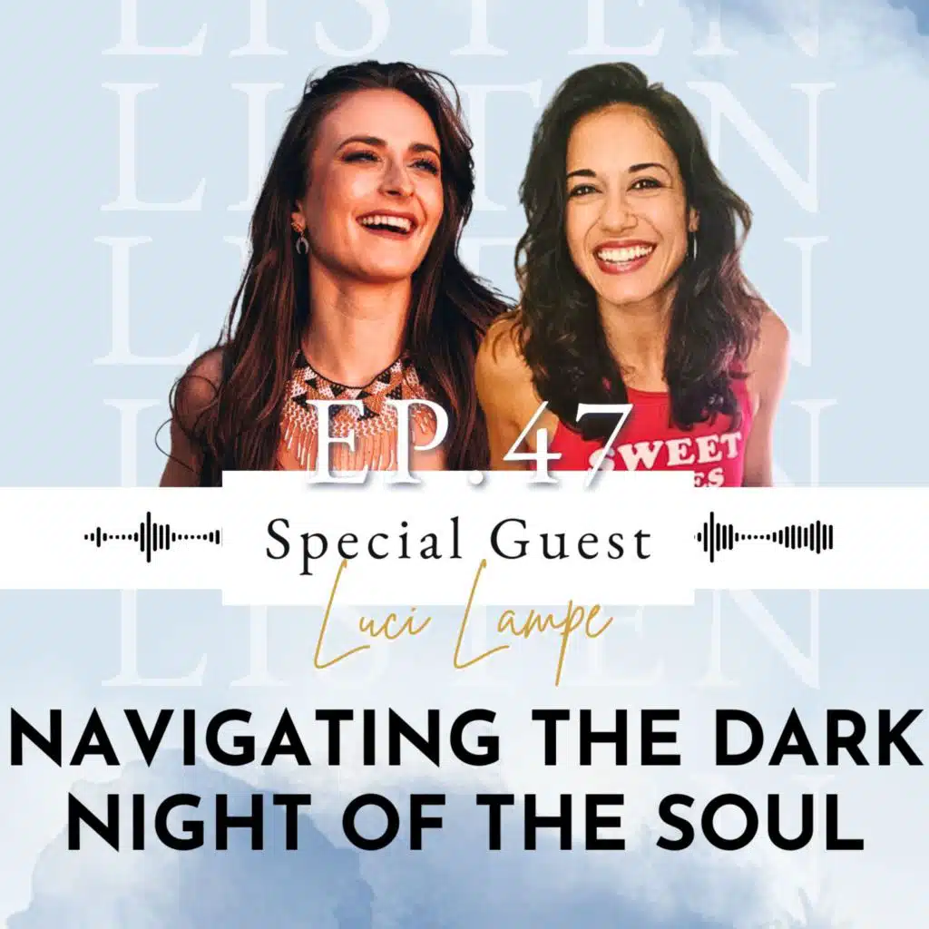 Navigating the Dark Night of the Soul with Sex & Relationship Coach Luci Lampe | Ep 47