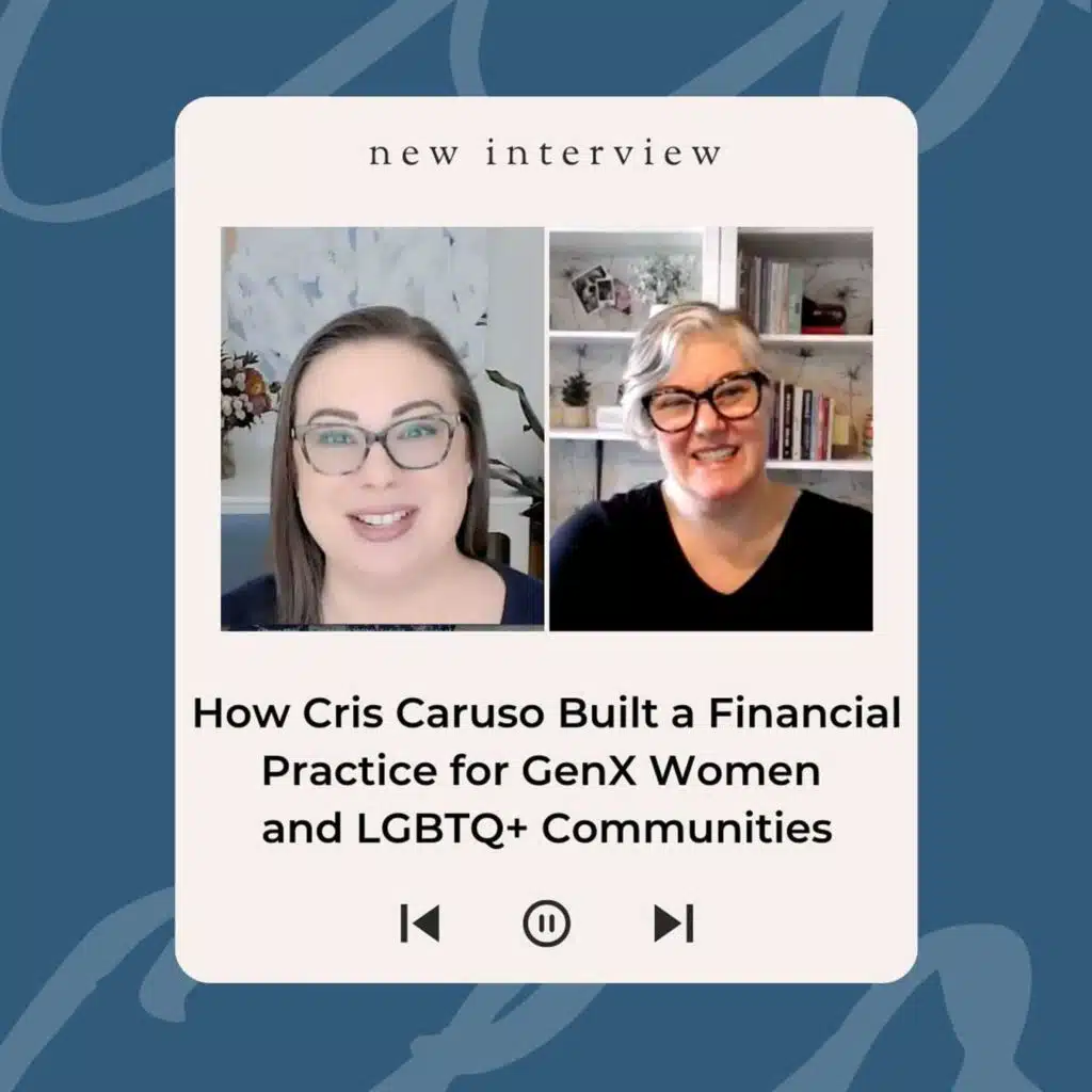 How Cris Caruso Built a Financial Practice for GenX Women and LGBTQ+ Communities