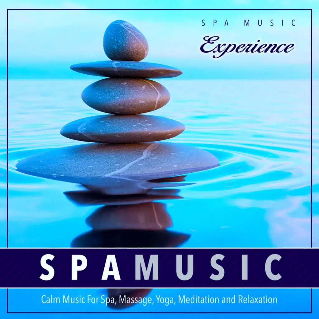 Spa Music: Calm Music For Spa, Massage, Yoga, Meditation and Relaxation