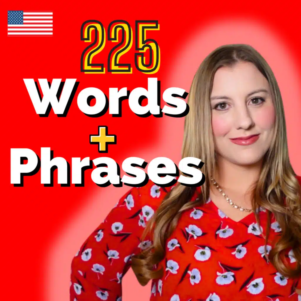 225 Words and Phrases to Advance your Daily English