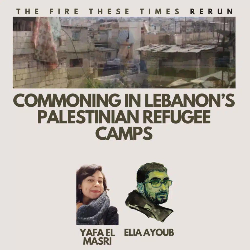 Rerun/ Commoning in Lebanon’s Palestinian Refugee Camps w/ Yafa El Masri