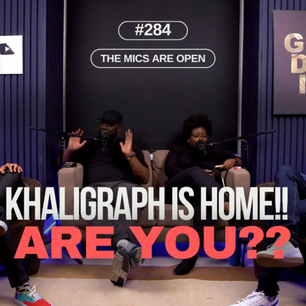 #284 "Khaligraph Jones is Home, Are You?" - The Mics Are Open