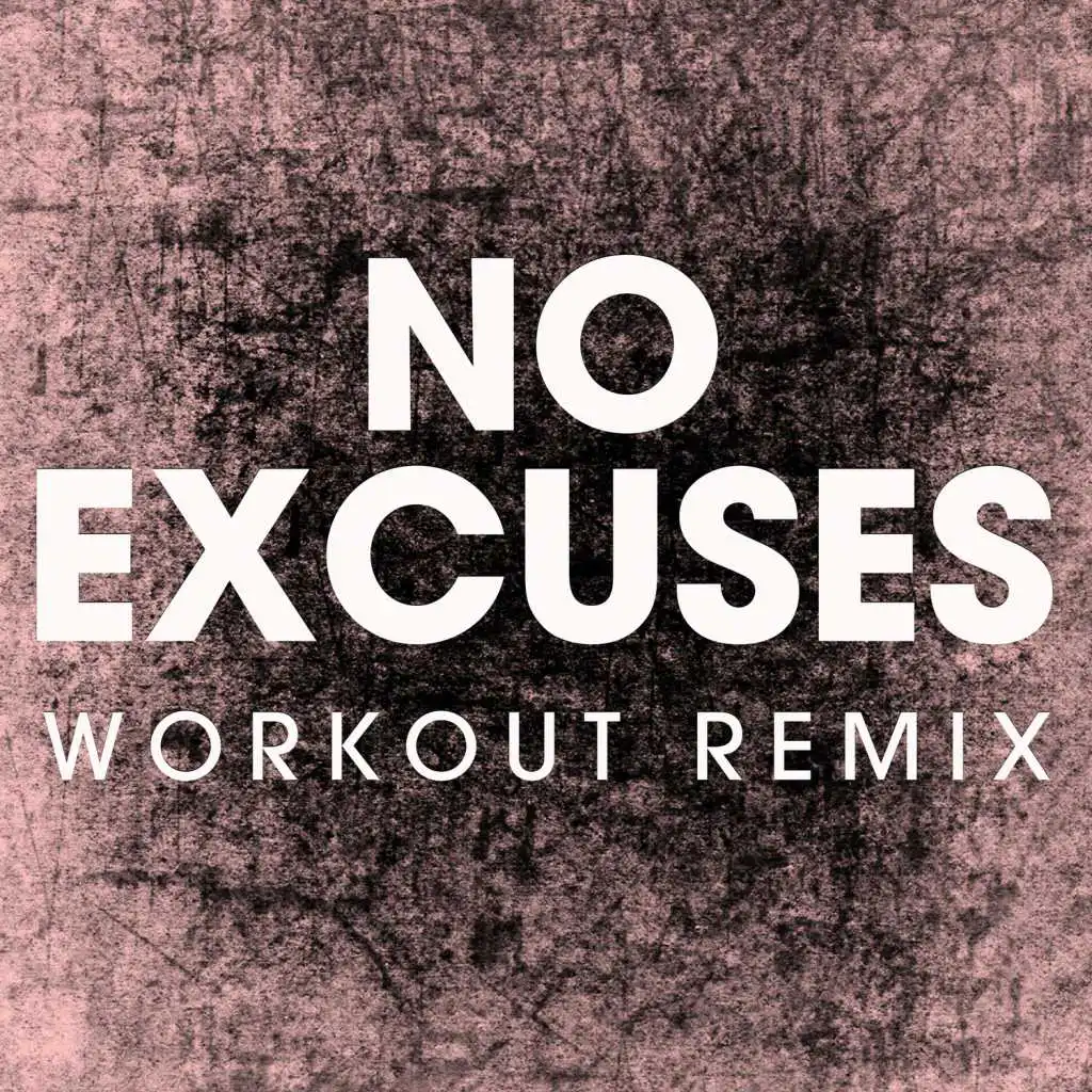 No Excuses (Workout Remix)