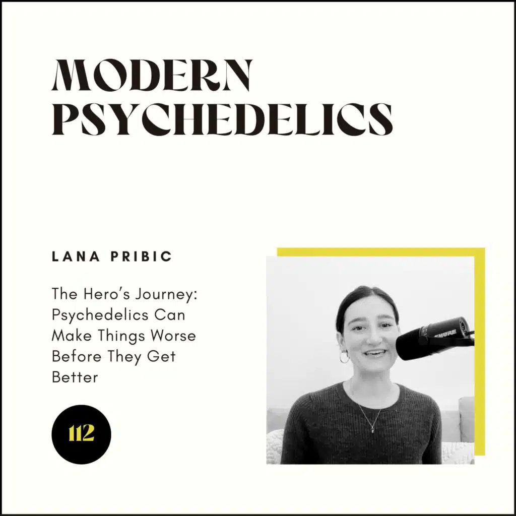 112 | The Hero’s Journey: Psychedelics Can Make Things Worse Before They Get Better