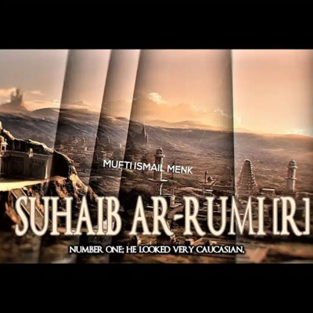 Suhaib Ar-Rumi [RA]