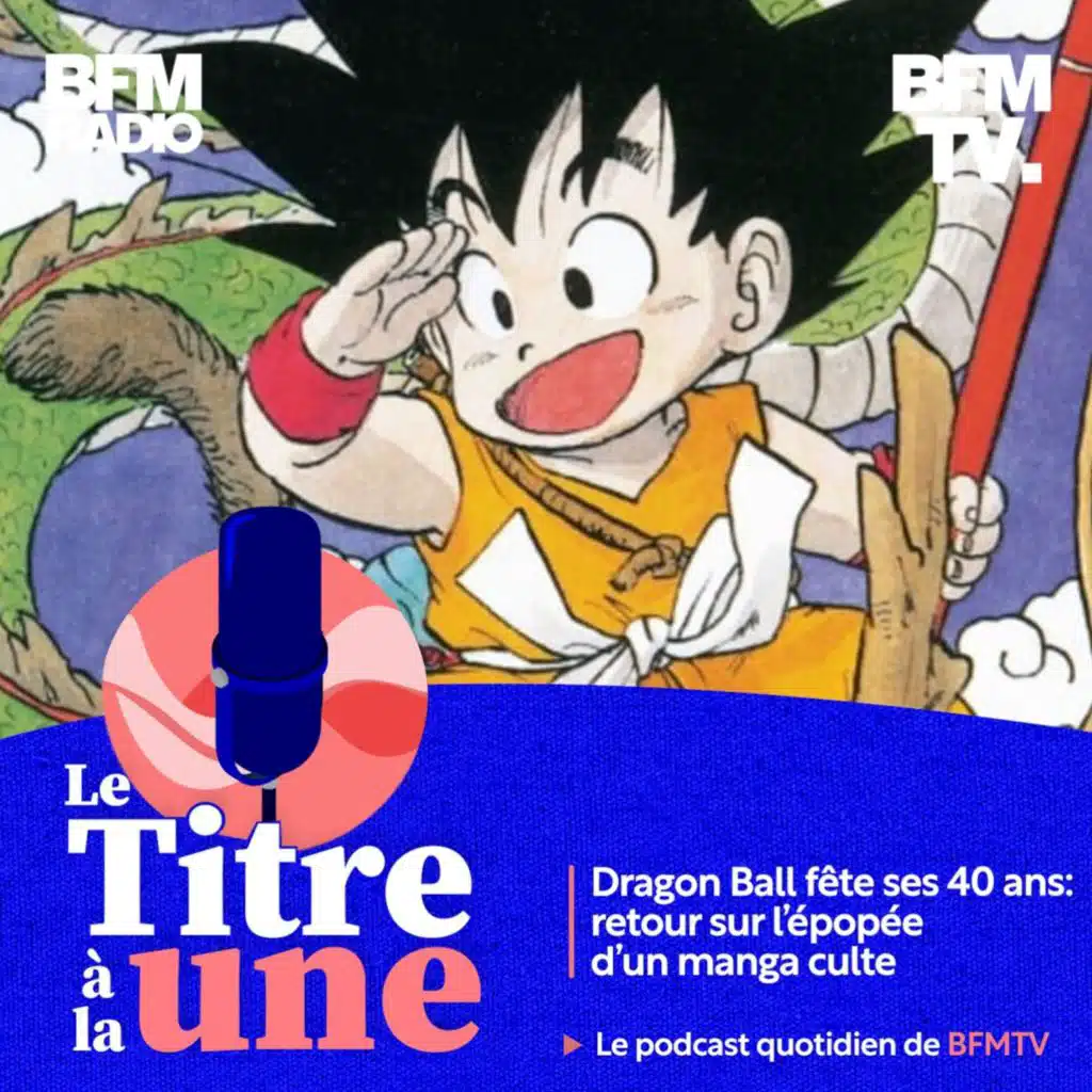 Dragon Ball fête ses 40 ans: retour sur l'épopée d'un manga culte