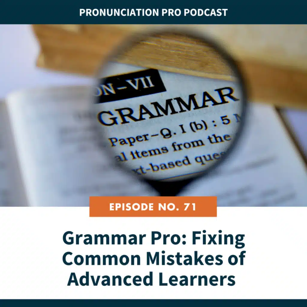 71. Grammar Pro: Fixing Common Mistakes of Advanced Learners 