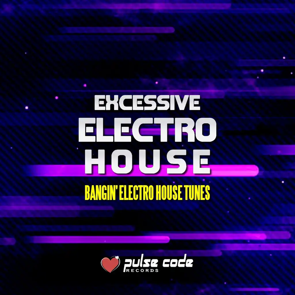 Excessive Electro House (Bangin' Electro House Tunes)