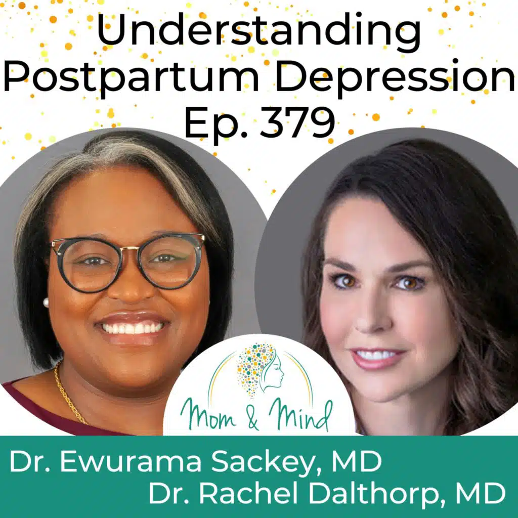 379: Understanding Postpartum Depression with Dr. Ewurama Sackey and Dr. Rachel Dalthorp