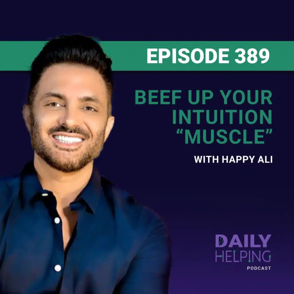 389. Beef Up Your Intuition “Muscle” | Unlock Your Power with Happy Ali