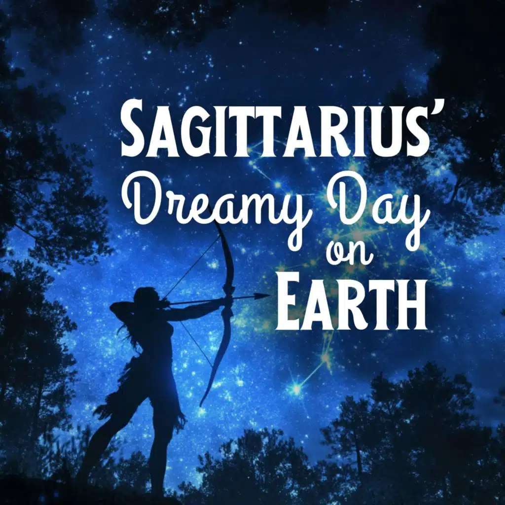 Sagittarius’ Dreamy Day on Earth