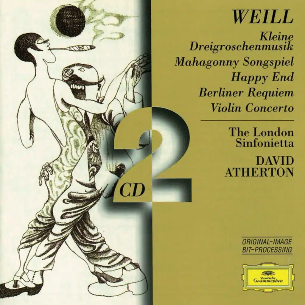 Weill: Kleine Dreigroschenmusik; Mahagonny Songspiel; Happy End; Berliner Requiem; Violin Concerto