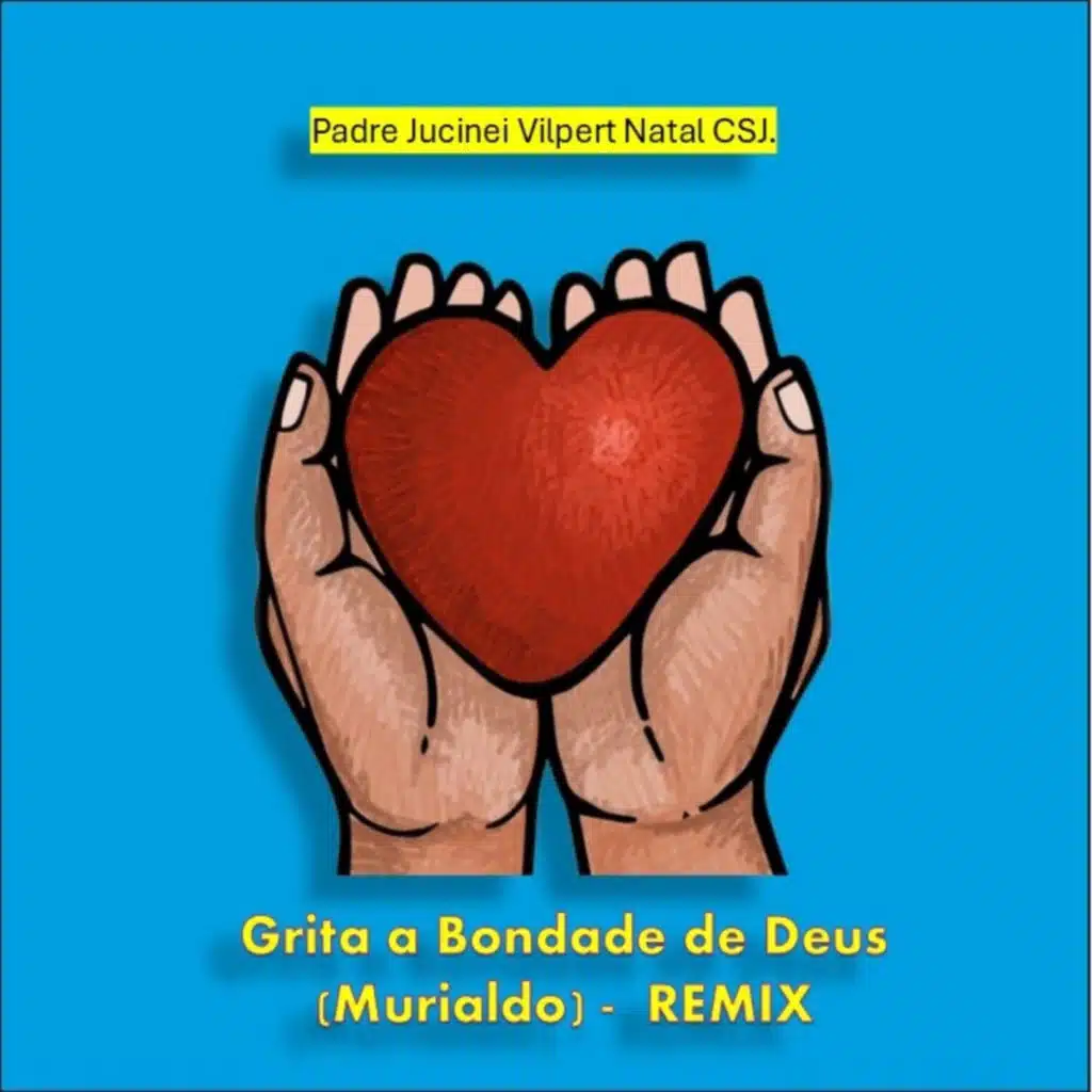 Grita a Bondade de Deus (Murialdo) - REMIX