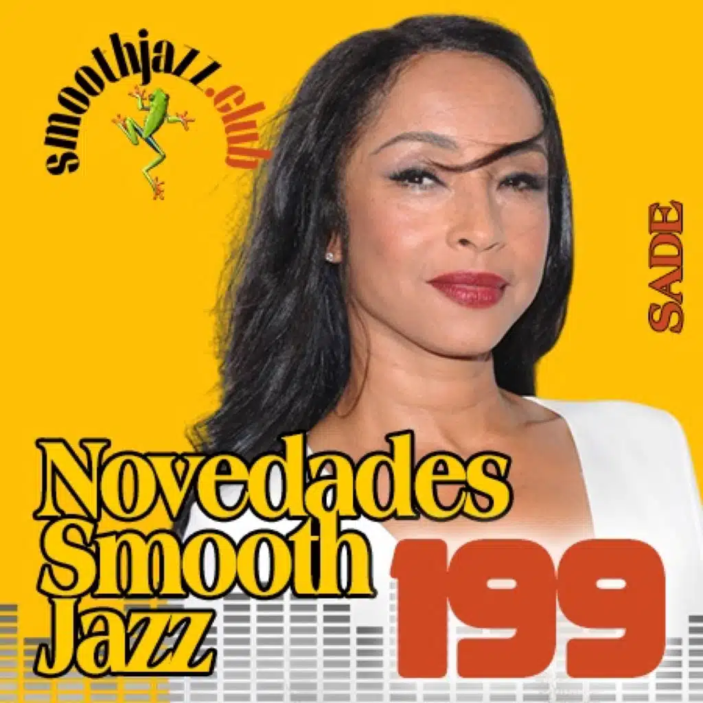 Novedades Smooth Jazz 199 |Sade, D.S Wilson, Eric Knight, Johnny Britt , Tass Petridis, JC Sol, Samuele Vivian & more...
