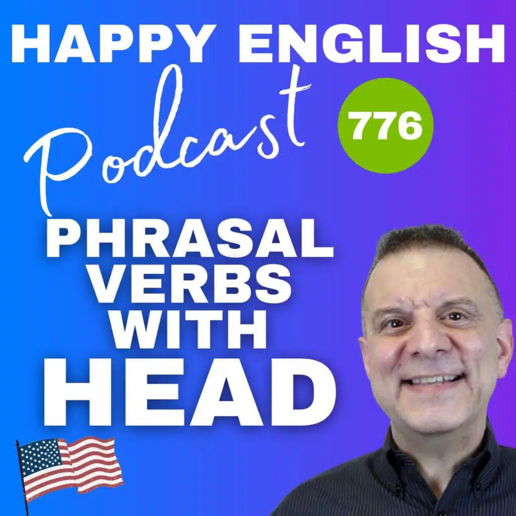 776 - 7 Phrasal Verbs Using Head To Show Movement
