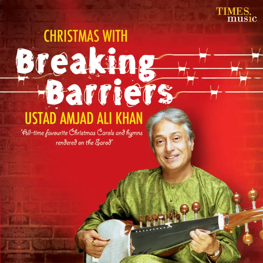 Breaking Barriers (Christmas With Ustad Amjad Ali Khan)