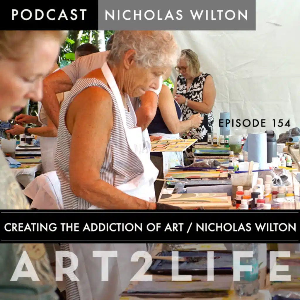 Creating the Addiction of Art - Nicholas Wilton - Ep 154