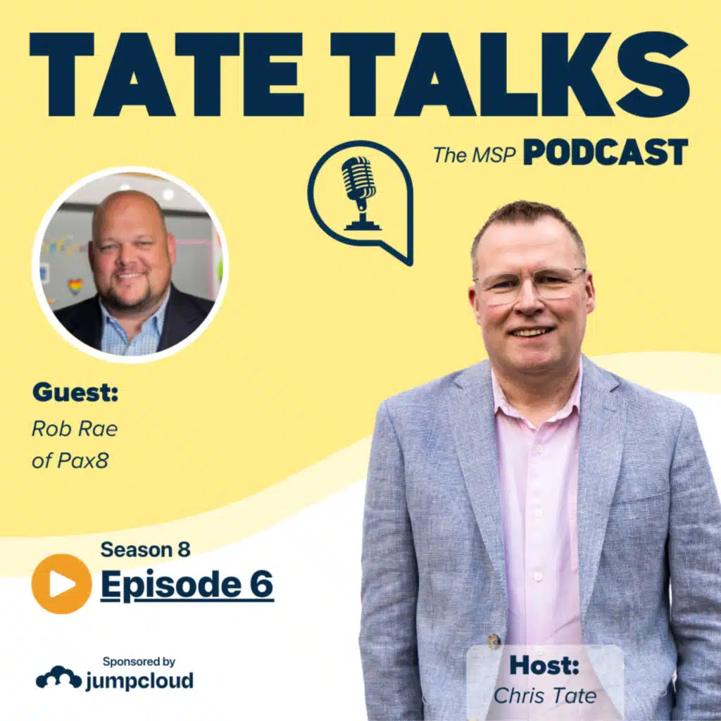 S8E6: Tate Talks - With Rob Rae, Pax8