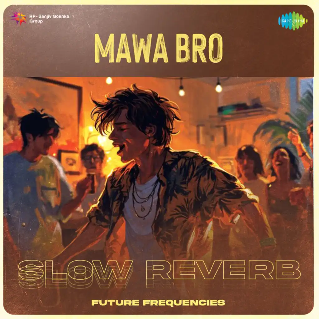 Mawa Bro (Slow Reverb) [feat. Future Frequencies]